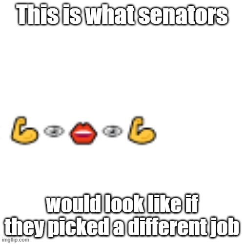 If Chad Was an Emoji | This is what senators; would look like if they picked a different job | image tagged in if chad was an emoji,memes | made w/ Imgflip meme maker