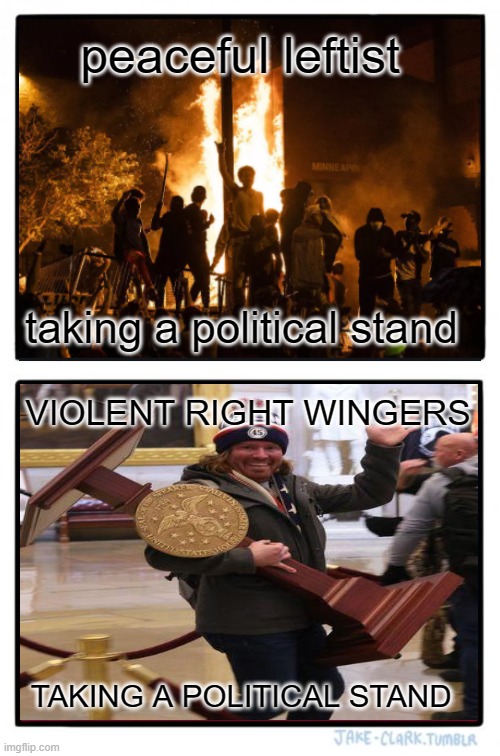spot the  difference | peaceful leftist; taking a political stand; VIOLENT RIGHT WINGERS; TAKING A POLITICAL STAND | image tagged in rioters,donald trump,biden,protest | made w/ Imgflip meme maker