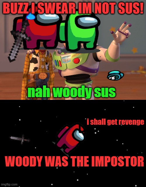 buzz and woody play among us #1 | BUZZ I SWEAR IM NOT SUS! nah woody sus; i shall get revenge; WOODY WAS THE IMPOSTOR | image tagged in memes,among us ejected,comics/cartoons,buzz and woody,among us | made w/ Imgflip meme maker
