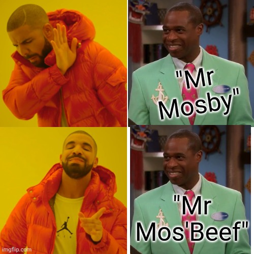 Mellinials be like | "Mr Mosby"; "Mr Mos'Beef" | image tagged in memes,drake hotline bling | made w/ Imgflip meme maker