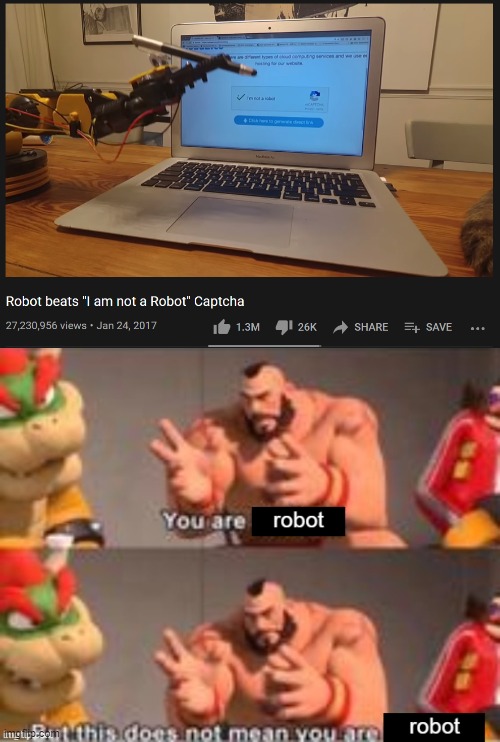 you are robot, but this does not mean you are robot | image tagged in bad guy,robot | made w/ Imgflip meme maker