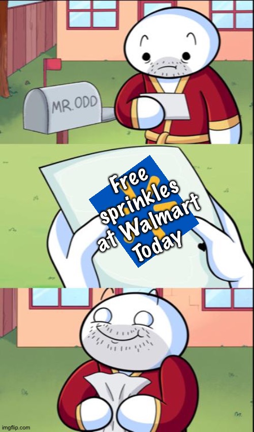 SPRINKLE. | Free sprinkles at Walmart
Today | image tagged in james gets mail,theodd1sout,odd1sout,james,sprinkles,memes | made w/ Imgflip meme maker