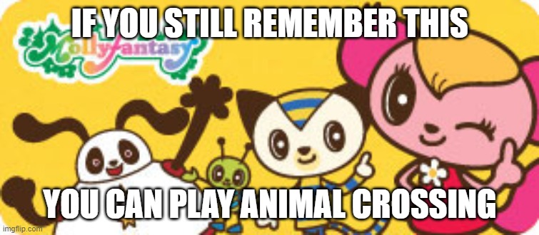 Oh wait... I remember this one! | IF YOU STILL REMEMBER THIS; YOU CAN PLAY ANIMAL CROSSING | image tagged in upvote if you agree,upvote fairy,upvote begging,begging for upvotes | made w/ Imgflip meme maker