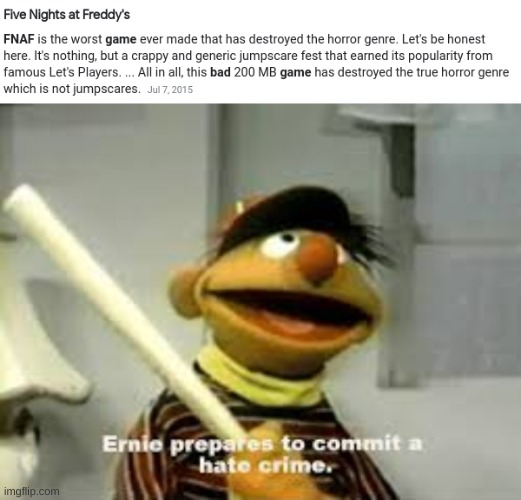 I didn't write it | image tagged in ernie prepares to commit a hate crime | made w/ Imgflip meme maker