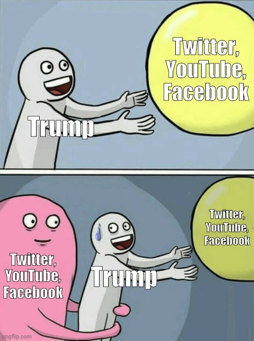 Trump Dumped | Twitter, YouTube, Facebook; Trump; Twitter, YouTube, Facebook; Twitter, YouTube, Facebook; Trump | image tagged in memes,running away balloon | made w/ Imgflip meme maker