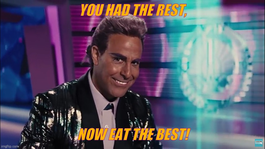 Caesar Flickerman (Stanley Tucci) | YOU HAD THE REST, NOW EAT THE BEST! | image tagged in caesar flickerman stanley tucci | made w/ Imgflip meme maker