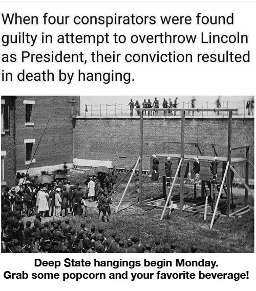 Deep State hangings begin on Monday! | Deep State hangings begin Monday. Grab some popcorn and your favorite beverage! | image tagged in deep state,hanging out,hanging,crush the commies | made w/ Imgflip meme maker