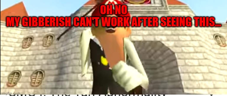 SMG4 Mango | OH NO
MY GIBBERISH CAN'T WORK AFTER SEEING THIS... | image tagged in smg4 mango | made w/ Imgflip meme maker