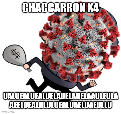 Corona-Autismus | CHACCARRON X4; UALUEALUEALUELAUELAUELAAULEULA
AEELUEALULULUEALUAELUAEULLU | image tagged in bruh | made w/ Imgflip meme maker