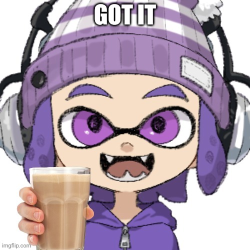 GOT IT | image tagged in bryce with chocolate milk | made w/ Imgflip meme maker