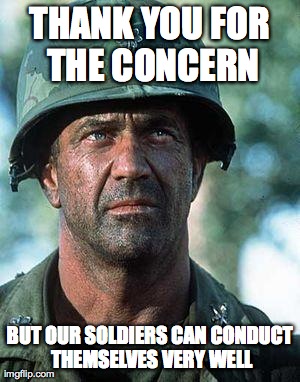 THANK YOU FOR THE CONCERN BUT OUR SOLDIERS CAN CONDUCT THEMSELVES VERY WELL | image tagged in mel the soldier | made w/ Imgflip meme maker