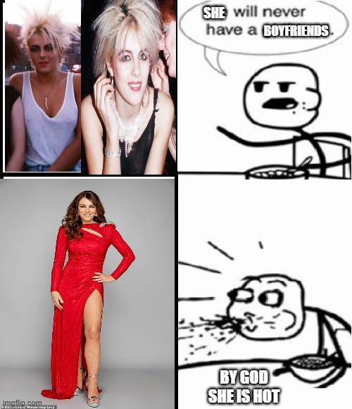 Cereal Guy Meme |  SHE; BOYFRIENDS; BY GOD SHE IS HOT | image tagged in memes,cereal guy | made w/ Imgflip meme maker
