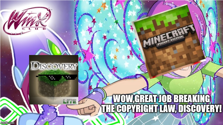 we can all say that they didn't even TRY to cover it up | WOW,GREAT JOB BREAKING THE COPYRIGHT LAW, DISCOVERY! | image tagged in tecna has found her impostor,minecraft,lol,xd | made w/ Imgflip meme maker