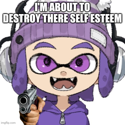 I'M ABOUT TO DESTROY THERE SELF ESTEEM | image tagged in bryce with gun | made w/ Imgflip meme maker