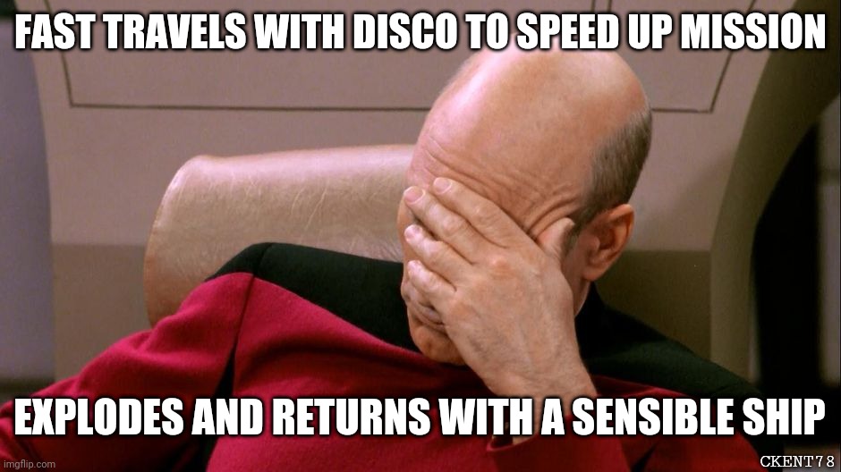 Star Trek Fleet Command - Discovery Ship | FAST TRAVELS WITH DISCO TO SPEED UP MISSION; EXPLODES AND RETURNS WITH A SENSIBLE SHIP; CKENT78 | image tagged in star trek face palm,star trek discovery | made w/ Imgflip meme maker