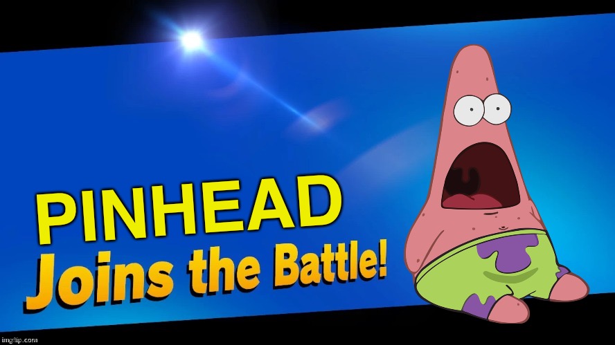 Blank Joins the battle | PINHEAD | image tagged in blank joins the battle | made w/ Imgflip meme maker