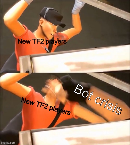 Yeah, I see why people might not wanna play TF2. | New TF2 players; Bot crisis; New TF2 players | image tagged in memes,tf2,team fortress 2 | made w/ Imgflip meme maker