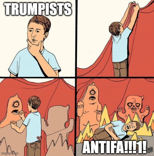 antifa did it | TRUMPISTS; ANTIFA!!!1! | image tagged in trump,antifa,scary | made w/ Imgflip meme maker