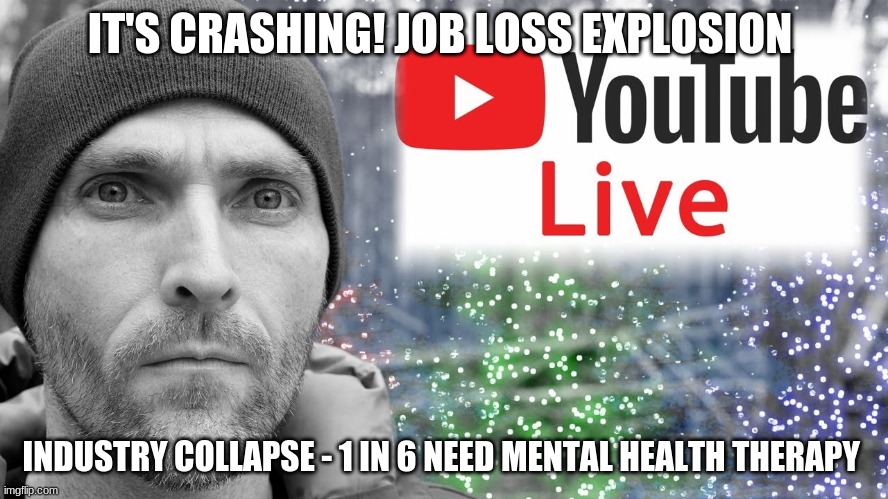 IT'S CRASHING! JOB LOSS EXPLOSION; INDUSTRY COLLAPSE - 1 IN 6 NEED MENTAL HEALTH THERAPY | image tagged in survival | made w/ Imgflip meme maker