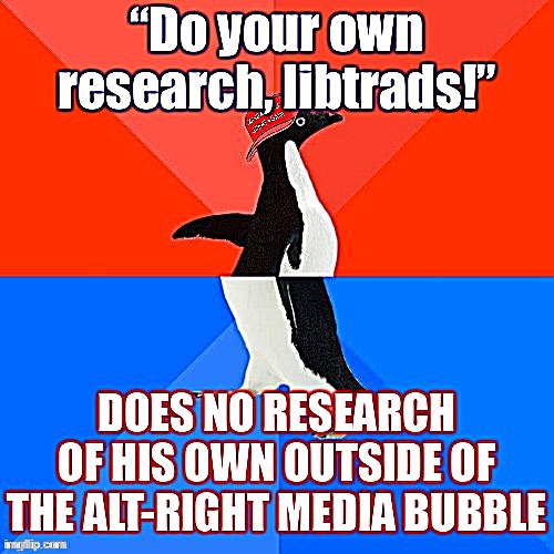 They are not nearly as open-minded as they imagine | image tagged in alt right,right wing,socially awesome awkward penguin,maga,conservative hypocrisy,conservative logic | made w/ Imgflip meme maker