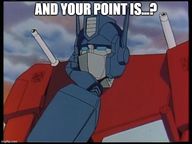 your point being? | AND YOUR POINT IS...? | image tagged in your point being | made w/ Imgflip meme maker