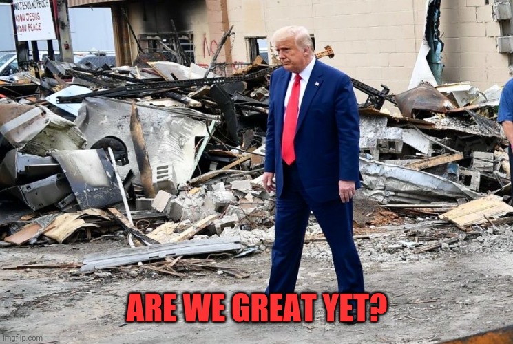 Walk of shame | ARE WE GREAT YET? | image tagged in trump the disaster | made w/ Imgflip meme maker