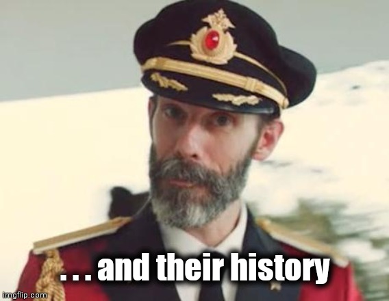 Captain Obvious | . . . and their history | image tagged in captain obvious | made w/ Imgflip meme maker