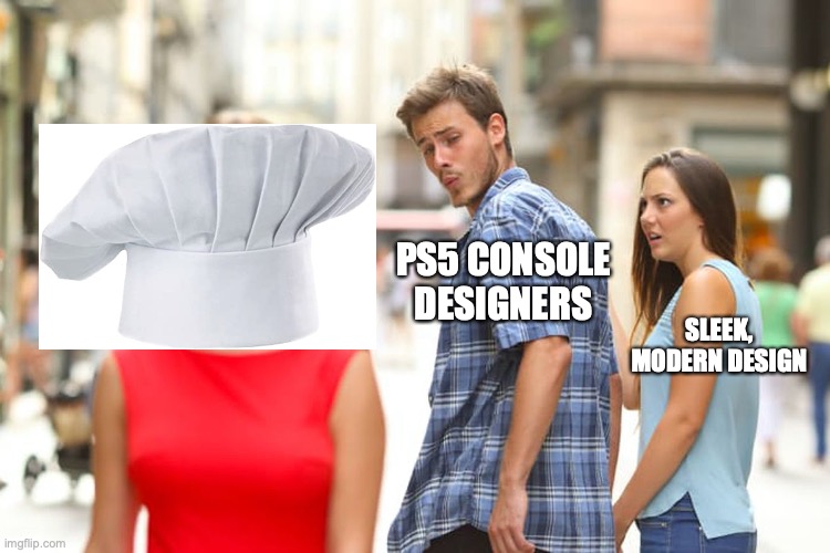 not original k | PS5 CONSOLE DESIGNERS; SLEEK, MODERN DESIGN | image tagged in memes,distracted boyfriend | made w/ Imgflip meme maker