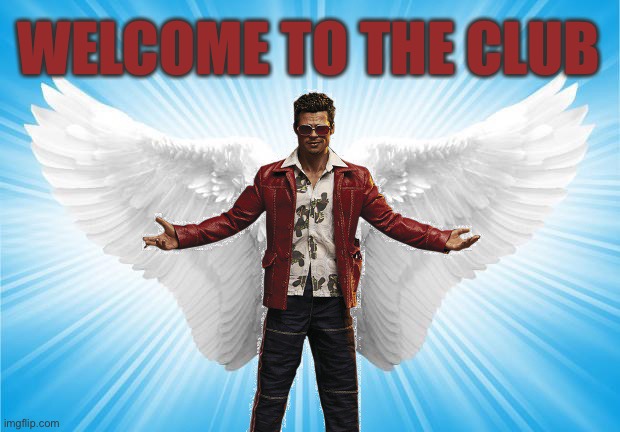 Badass Angel | WELCOME TO THE CLUB | image tagged in badass angel | made w/ Imgflip meme maker