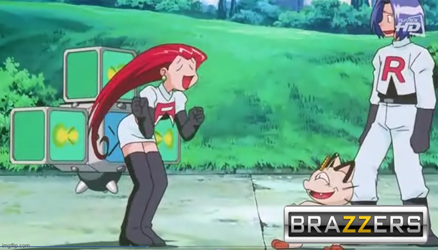 prepare for trouble... | image tagged in memes,funny,pokemon,brazzers | made w/ Imgflip meme maker