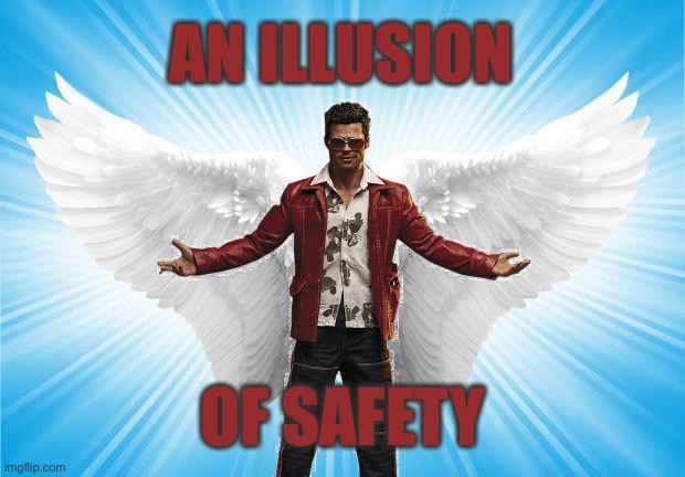 Badass Angel | AN ILLUSION OF SAFETY | image tagged in badass angel | made w/ Imgflip meme maker