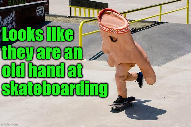 Looks like they are an old hand at skateboarding | image tagged in eye roll | made w/ Imgflip meme maker