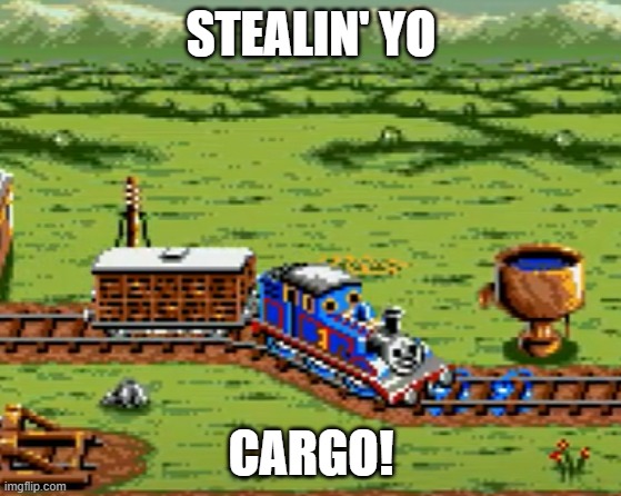 He's stealin' | STEALIN' YO; CARGO! | image tagged in naughty engine | made w/ Imgflip meme maker