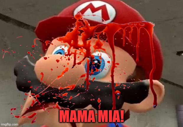 MAMA MIA! | made w/ Imgflip meme maker
