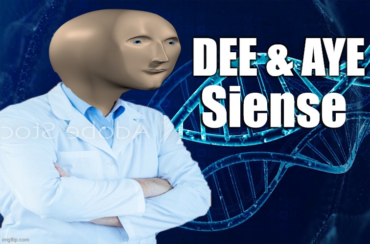 Stonks Siense | DEE & AYE | image tagged in stonks siense | made w/ Imgflip meme maker