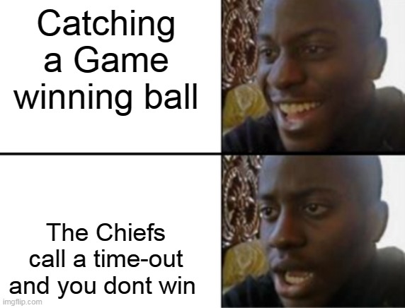 The Chiefs v.s. Colts game in a nutshell | Catching a Game winning ball; The Chiefs call a time-out and you dont win | image tagged in oh yeah oh no,football | made w/ Imgflip meme maker