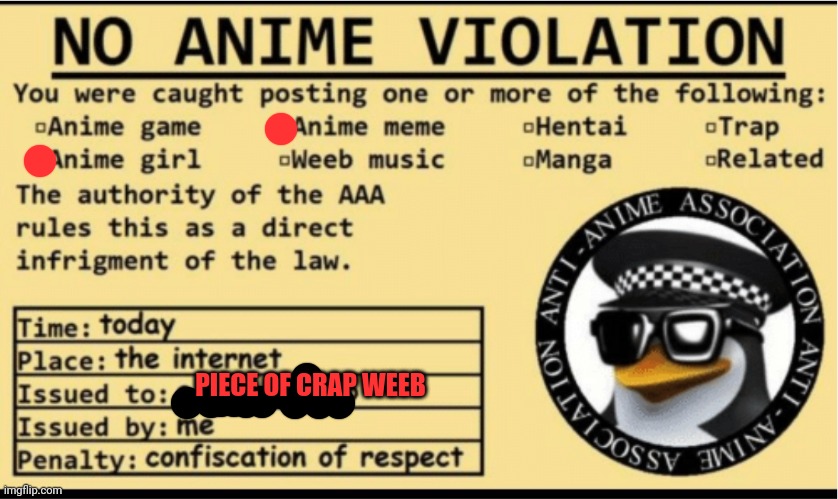 NO ANIME VIOLATION | PIECE OF CRAP WEEB | image tagged in no anime violation | made w/ Imgflip meme maker