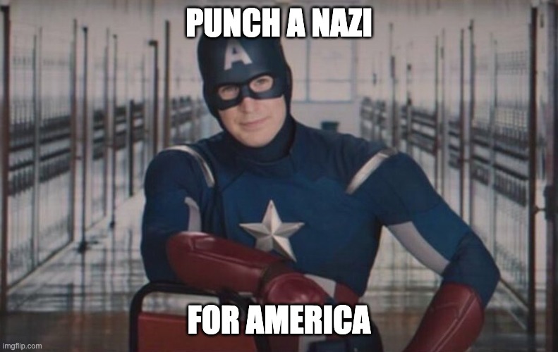 Punch a Nazi | PUNCH A NAZI; FOR AMERICA | image tagged in captain america detention | made w/ Imgflip meme maker