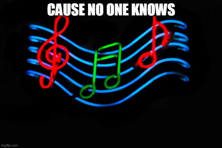 Guess the song 28 | CAUSE NO ONE KNOWS | image tagged in music,guess,song | made w/ Imgflip meme maker