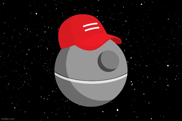 MAGA Death Star | image tagged in maga death star,maga,death star | made w/ Imgflip meme maker