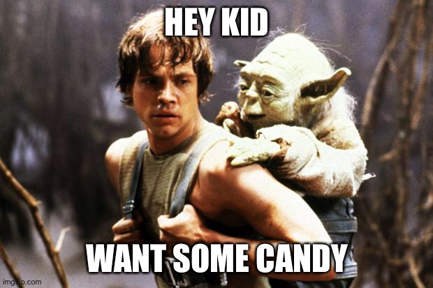 star wars | HEY KID; WANT SOME CANDY | image tagged in star wars | made w/ Imgflip meme maker