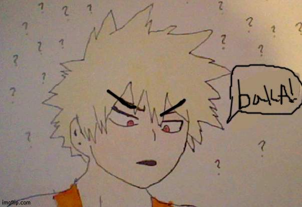 Baka bakugo | image tagged in bakugo what | made w/ Imgflip meme maker