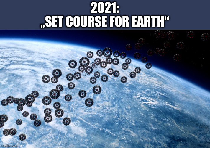 2021 - Set course for Earth | 2021:
„SET COURSE FOR EARTH“ | image tagged in 2021,the orville | made w/ Imgflip meme maker