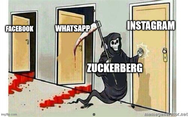 Zuckerberg vs Social Media | INSTAGRAM; WHATSAPP; FACEBOOK; ZUCKERBERG | image tagged in grim reaper knocking door | made w/ Imgflip meme maker
