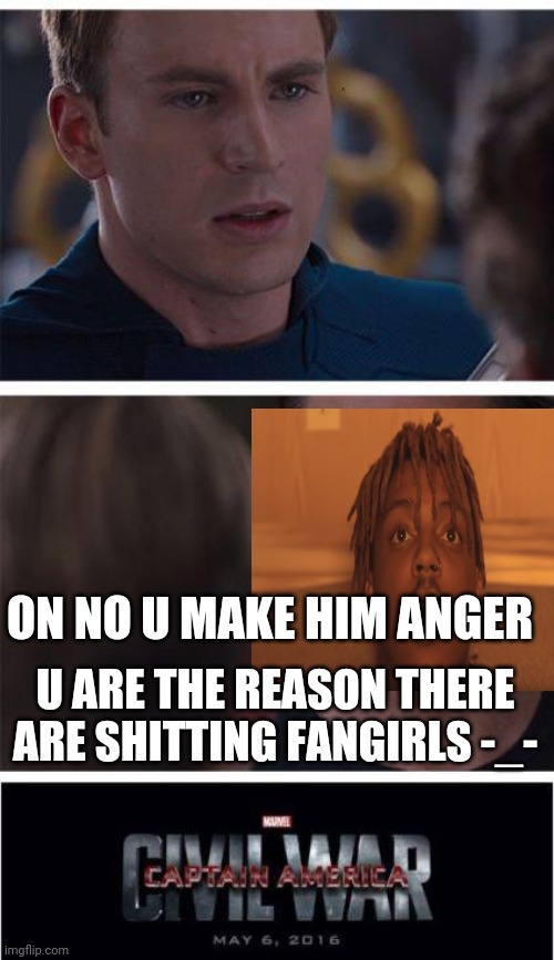 Marvel Civil War 1 | ON NO U MAKE HIM ANGER; U ARE THE REASON THERE ARE SHITTING FANGIRLS -_- | image tagged in memes,marvel civil war 1 | made w/ Imgflip meme maker