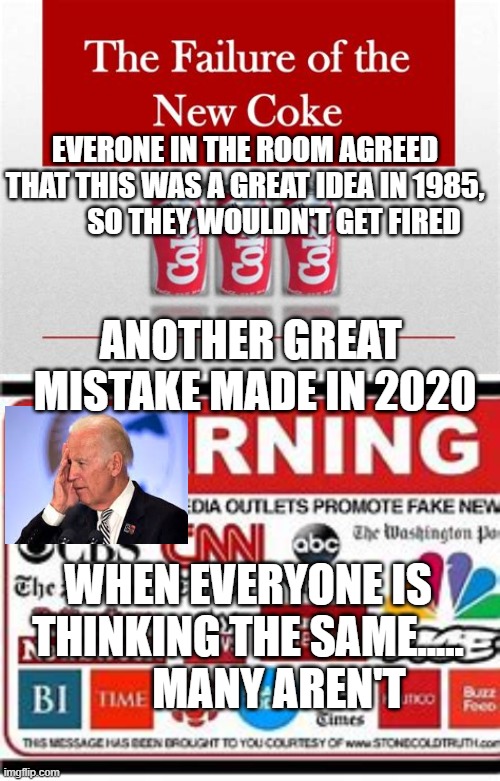 RINO Republicans blindly agree, | EVERONE IN THE ROOM AGREED THAT THIS WAS A GREAT IDEA IN 1985,           SO THEY WOULDN'T GET FIRED; ANOTHER GREAT  MISTAKE MADE IN 2020; WHEN EVERYONE IS THINKING THE SAME.....        MANY AREN'T | image tagged in new coke | made w/ Imgflip meme maker