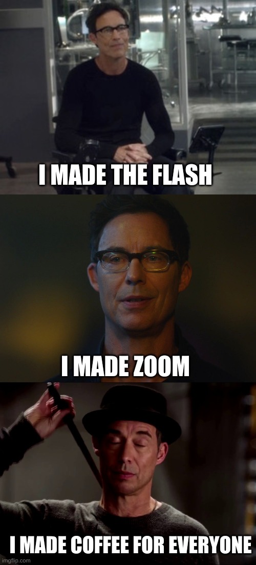 Harrison, Harry and H.R. | I MADE THE FLASH; I MADE ZOOM; I MADE COFFEE FOR EVERYONE | image tagged in the flash | made w/ Imgflip meme maker