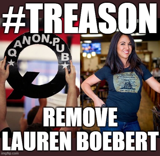 #TREASON | #TREASON; REMOVE LAUREN BOEBERT | image tagged in boebert,insurrection,q,censure,expel,trump | made w/ Imgflip meme maker