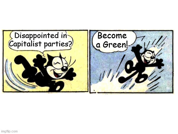 Blank White Template | Become a Green! Disappointed in Capitalist parties? | image tagged in green party,capitalism | made w/ Imgflip meme maker
