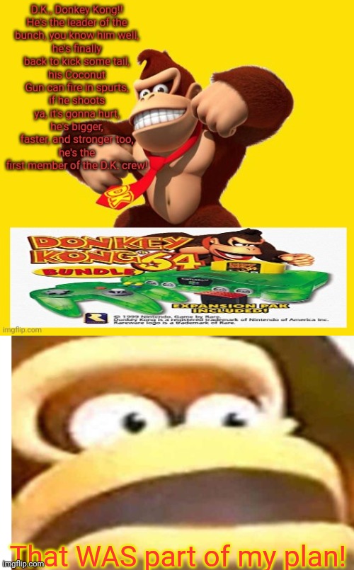 Donkey Kong 64 | That WAS part of my plan! | image tagged in that wasn't part of my plan,donkey kong,nintendo 64,classic,video games | made w/ Imgflip meme maker